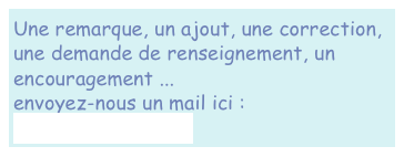 Une remarque, un ajout, une correction, 
une demande de renseignement, un encouragement ...
envoyez-nous un mail ici :
vernoeil@orange.fr