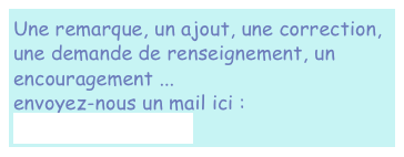 Une remarque, un ajout, une correction, 
une demande de renseignement, un encouragement ...
envoyez-nous un mail ici :
vernoeil@orange.fr